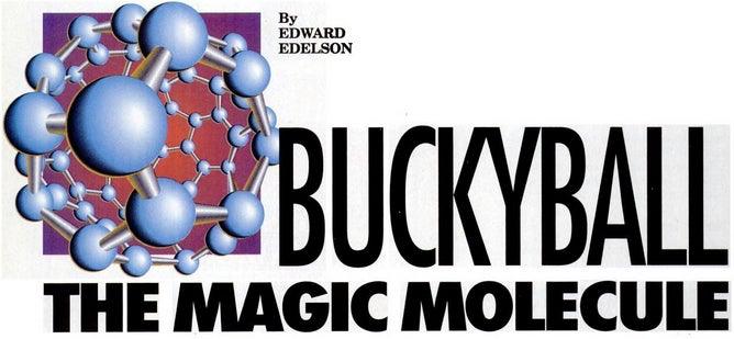 Buckyballs, C60 the Magic Molecule, fullerene, Buckminister Fuller