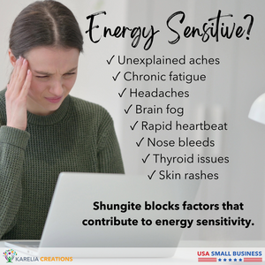 Shungite works to block unexplained aches, fatigue, headaches, brain fog, and other symptoms of energy sensitivity